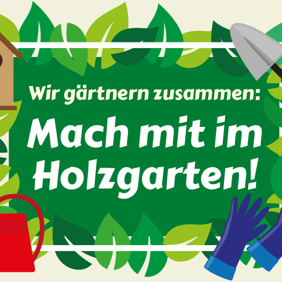Mach mit im HolzGarten