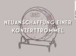 Neuanschaffung einer großen Konzerttrommel