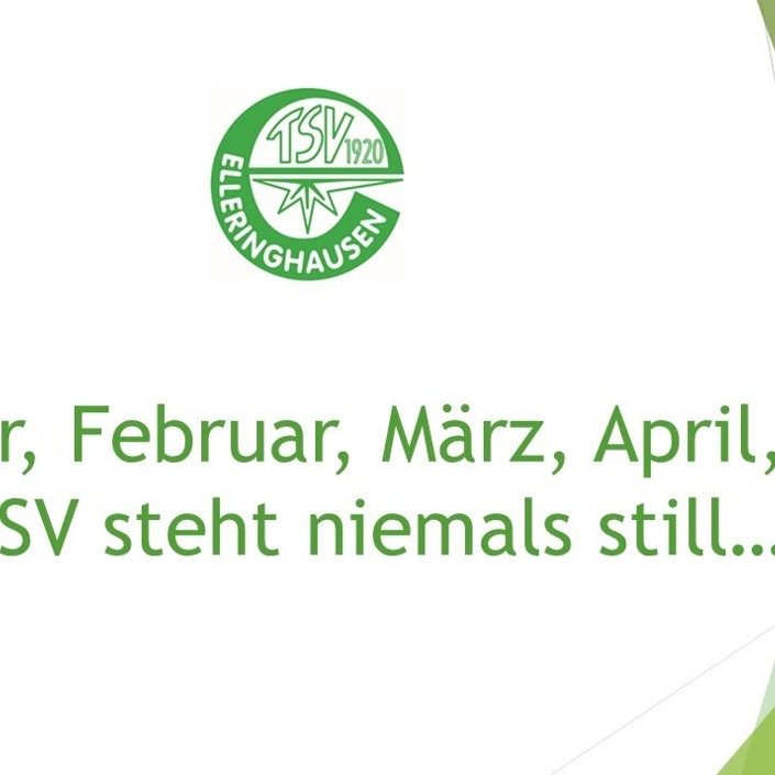 Jan, Feb, März, April, der TSV steht niemals still