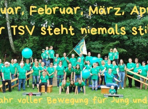 Jan, Feb, März, April, der TSV steht niemals still