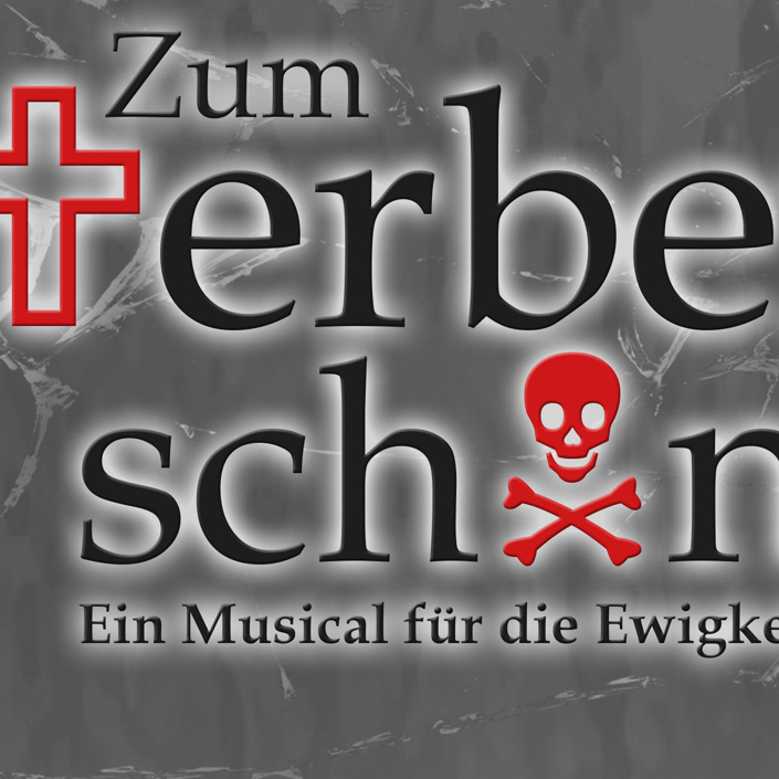 Zum Sterben schön - Ein Musical für die Ewigkeit