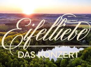 Eifelliebe - DAS KONZERT