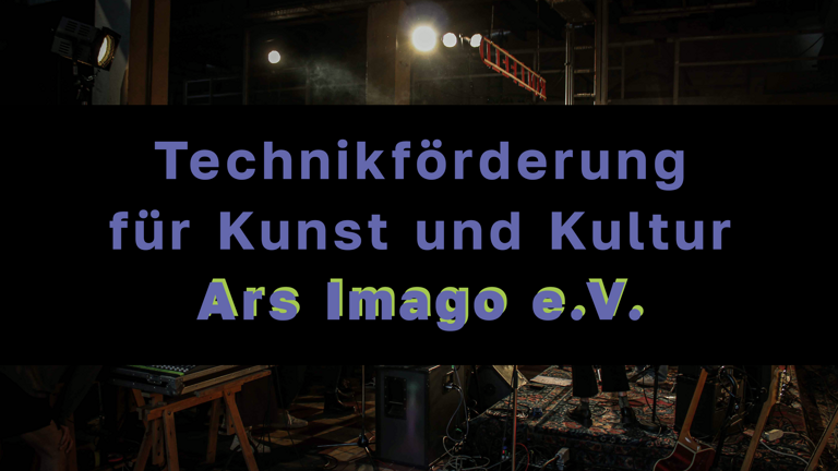 Technikförderung für Kunst und Kultur - Ars Imago e.V.