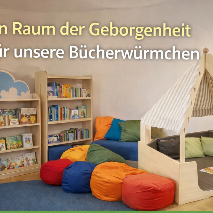 Ein Raum der Geborgenheit für unsere Bücherwürmchen
