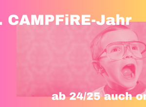 CAMPFiRE goes weiter