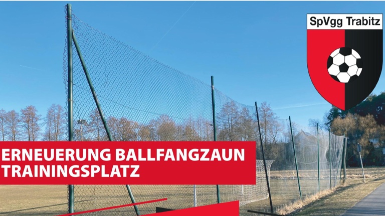 Erneuerung Ballfangzaun Trainingsplatz SpVgg Trabitz e.V.